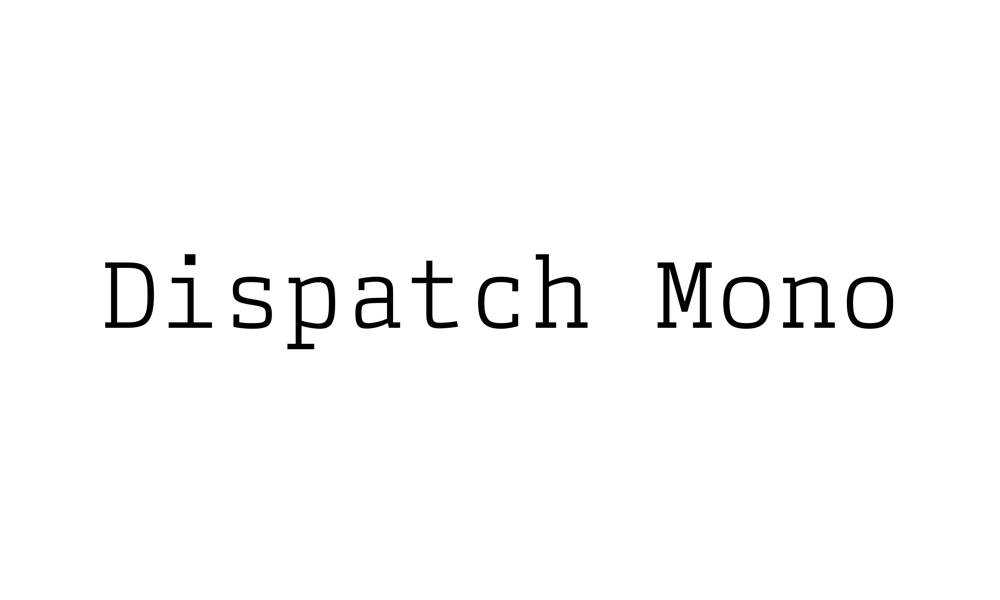 Dispatch Mono