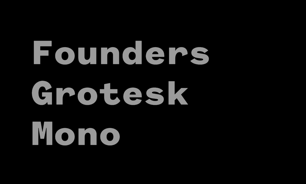 Founders Grotesk Mono