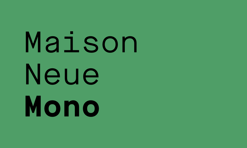 Maison Neue Mono