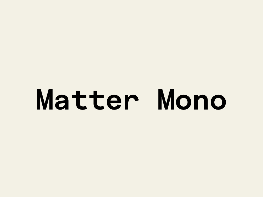 Matter Mono