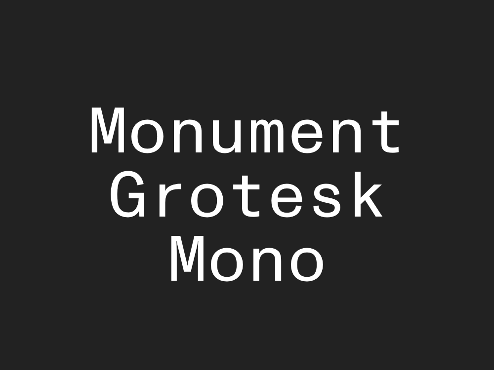 Monument Grotesk Mono