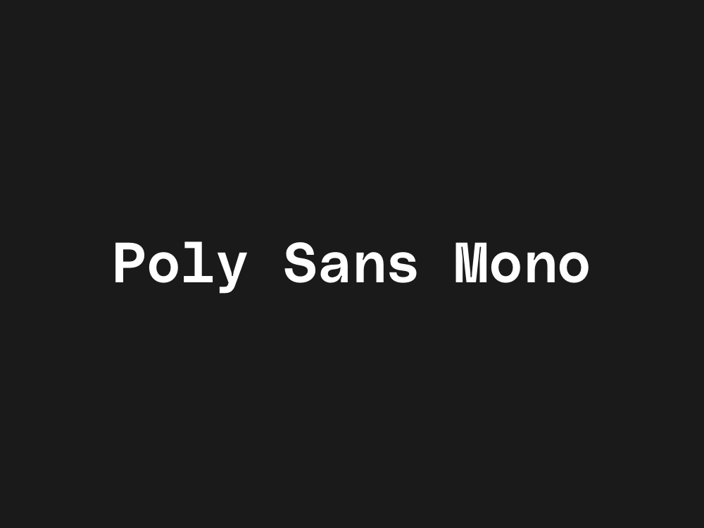 Poly Sans Mono