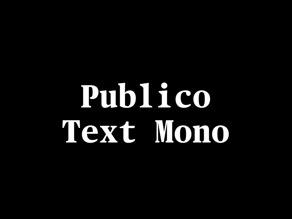 Publico Text Mono