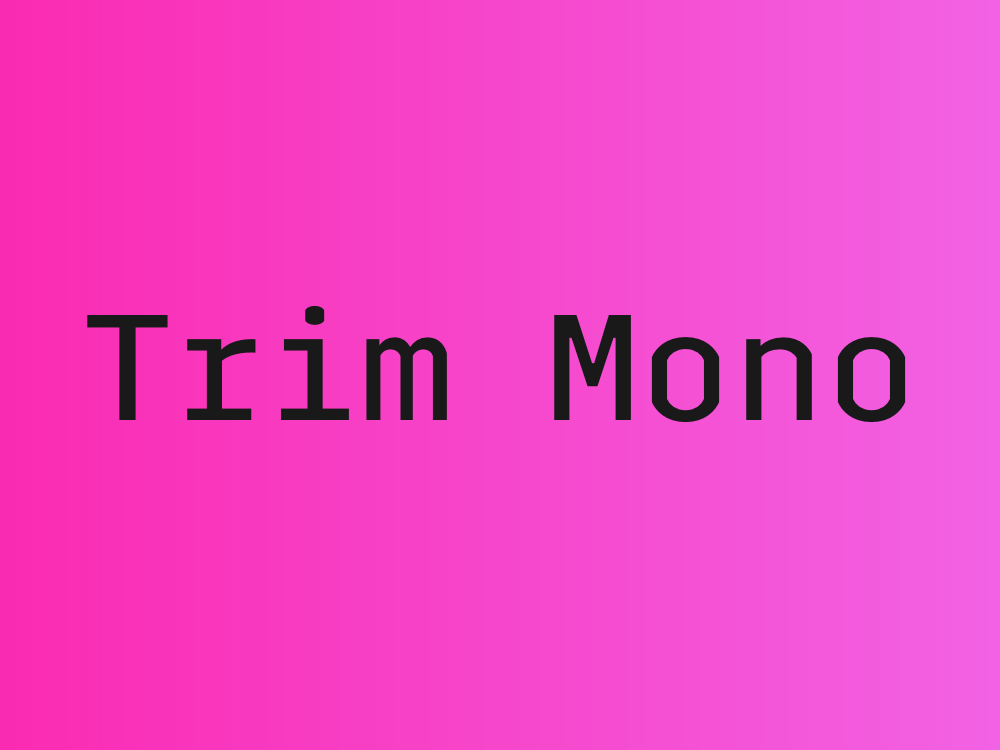 Trim Mono